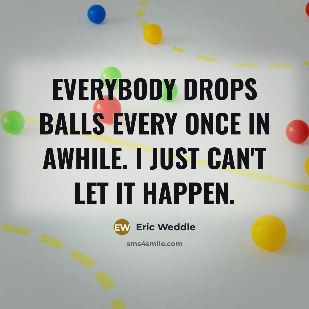 “Everybody drops balls every once in awhile. I just can't…” quote by Eric Weddle