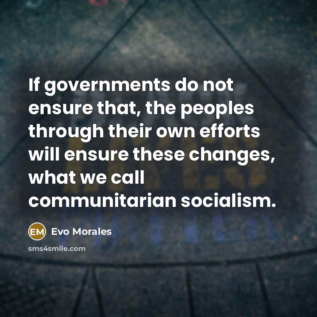 “If governments do not ensure that, the peoples through their…” quote by Evo Morales