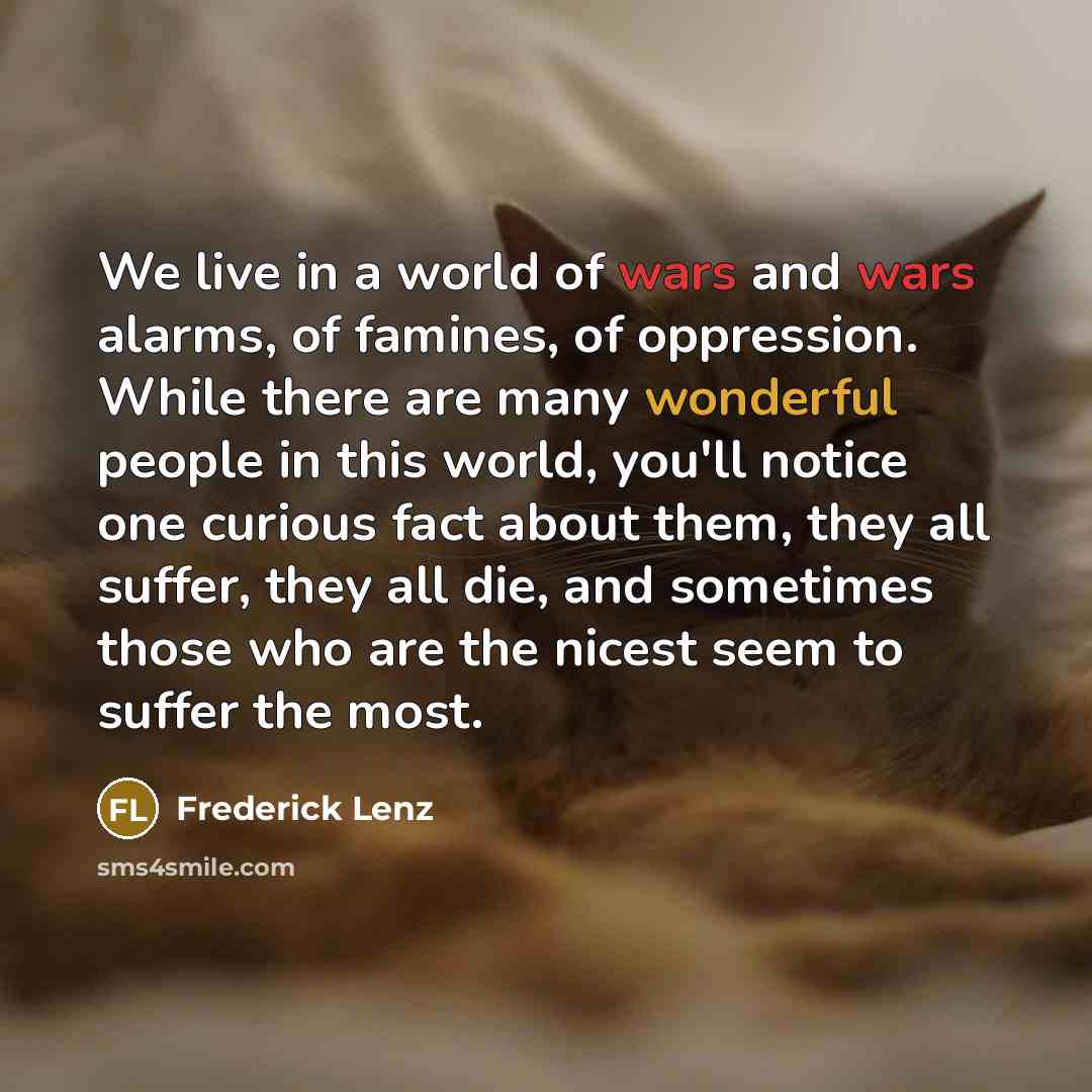“We live in a world of wars and wars alarms,…” quote by Frederick Lenz