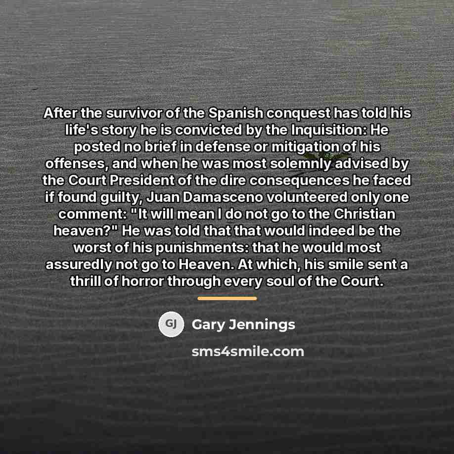 “After the survivor of the Spanish conquest has told his…” quote by Gary Jennings