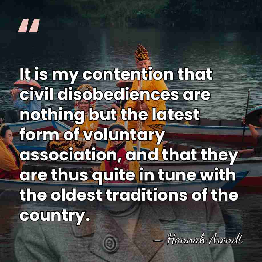 It is my contention that civil disobediences are nothing but the latest&hellip; - Hannah Arendt