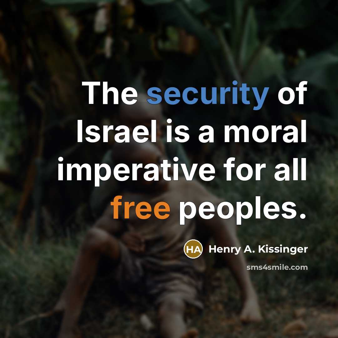 “The security of Israel is a moral imperative for all…” quote by Henry A. Kissinger