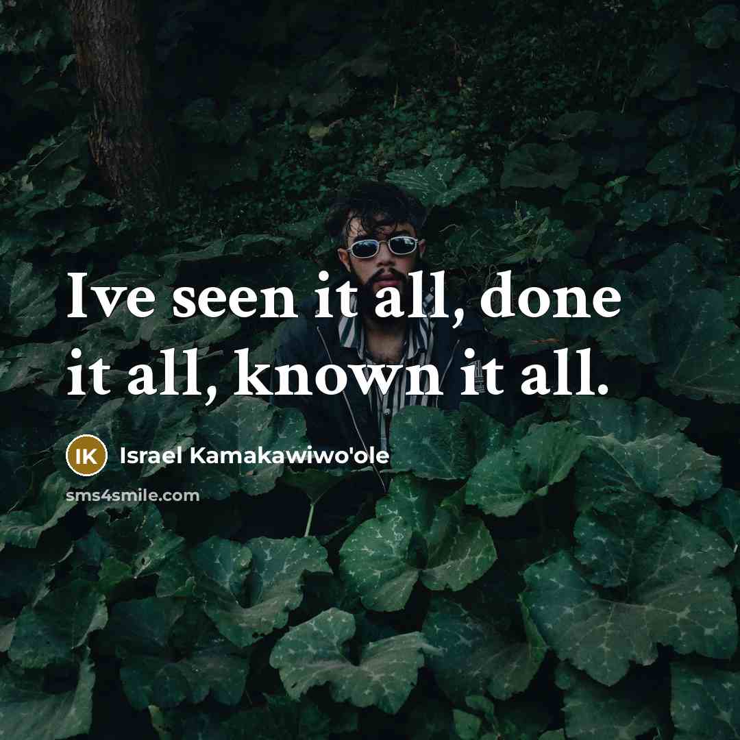 “Ive seen it all, done it all, known it all.…” quote by Israel Kamakawiwo'ole