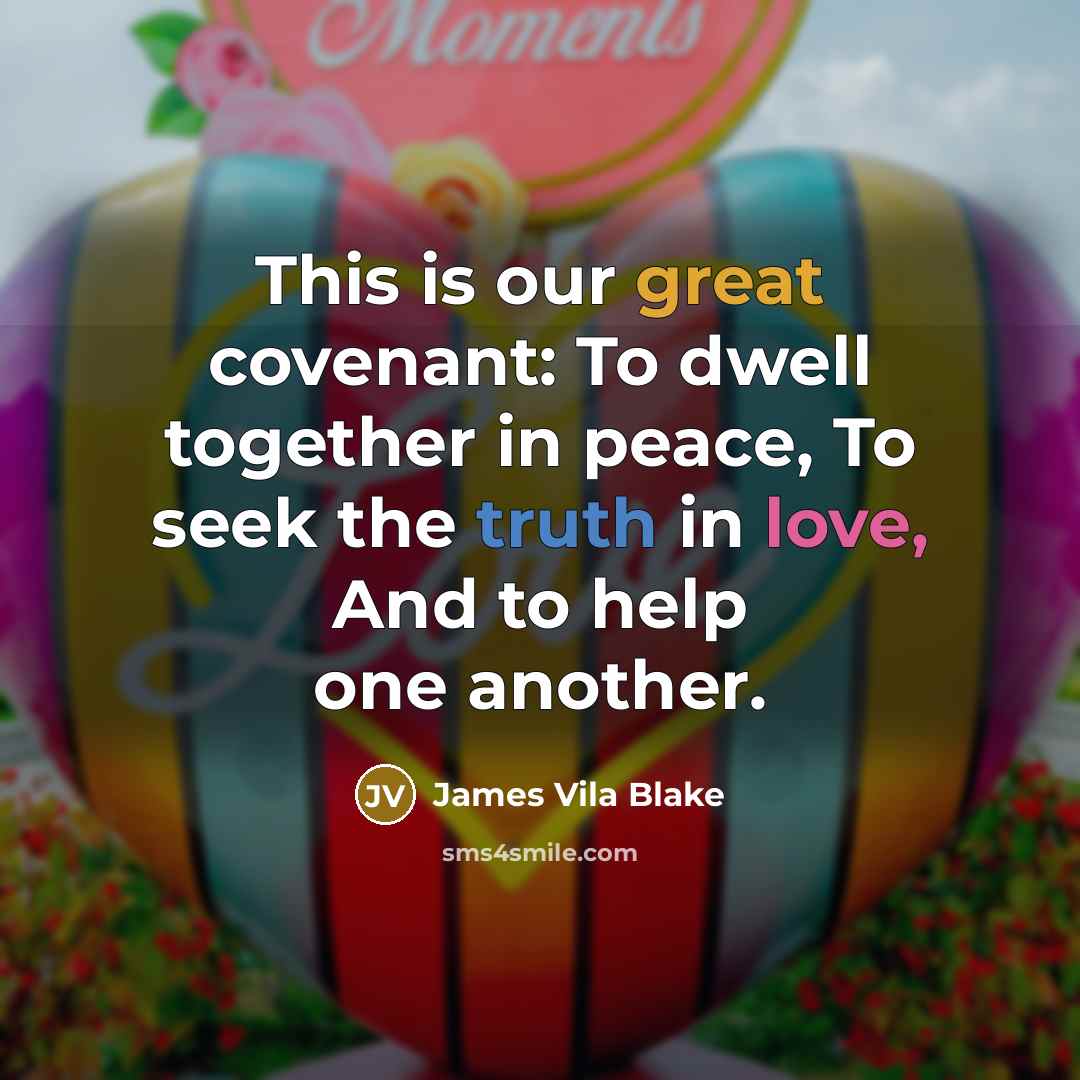 “This is our great covenant: To dwell together in peace,…” quote by James Vila Blake