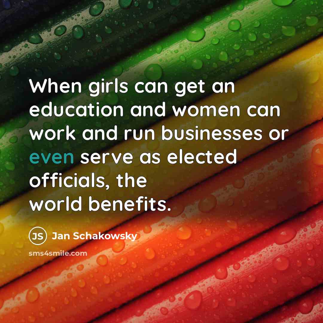 “When girls can get an education and women can work…” quote by Jan Schakowsky