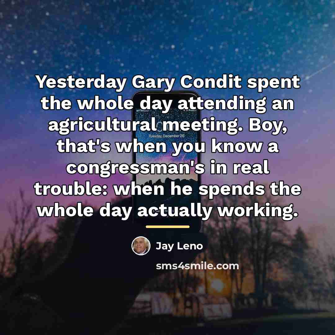 “Yesterday Gary Condit spent the whole day attending an agricultural…” quote by Jay Leno