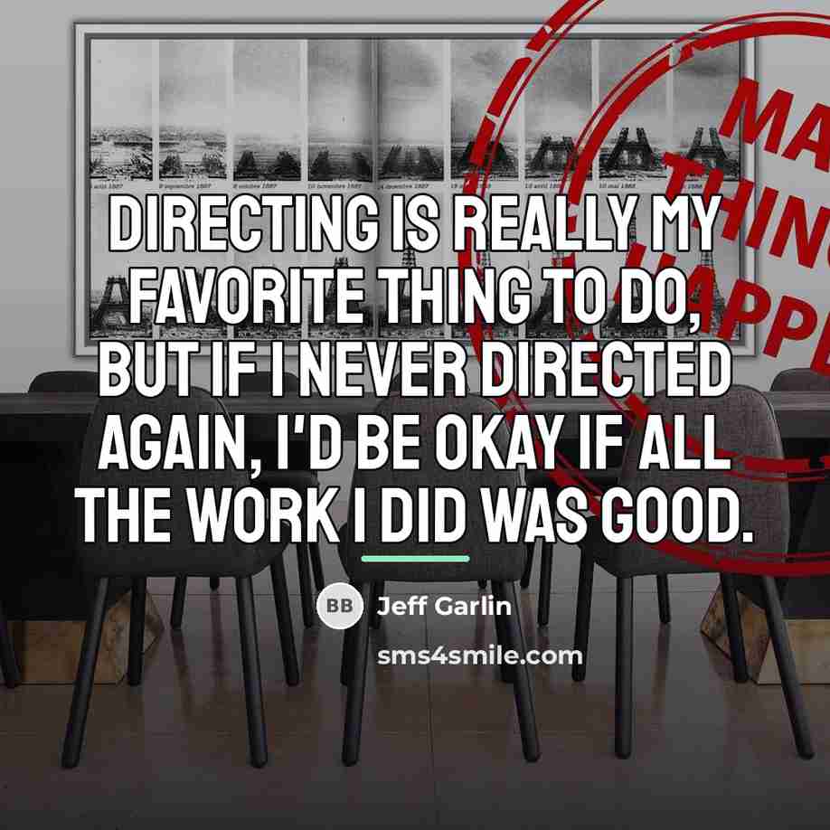 “Directing is really my favorite thing to do, but if…” quote by Jeff Garlin