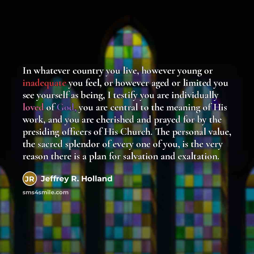 “In whatever country you live, however young or inadequate you…” quote by Jeffrey R. Holland