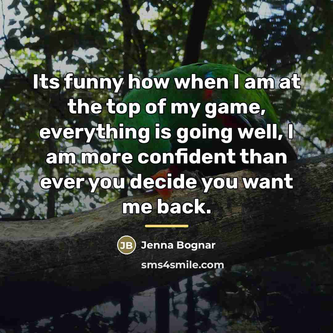“Its funny how when I am at the top of…” quote by Jenna Bognar