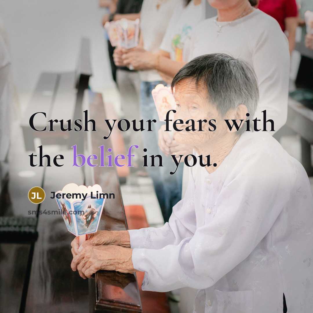 “Crush your fears with the belief in you.” quote by Jeremy Limn