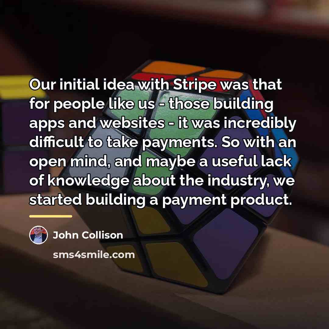 “Our initial idea with Stripe was that for people like…” quote by John Collison