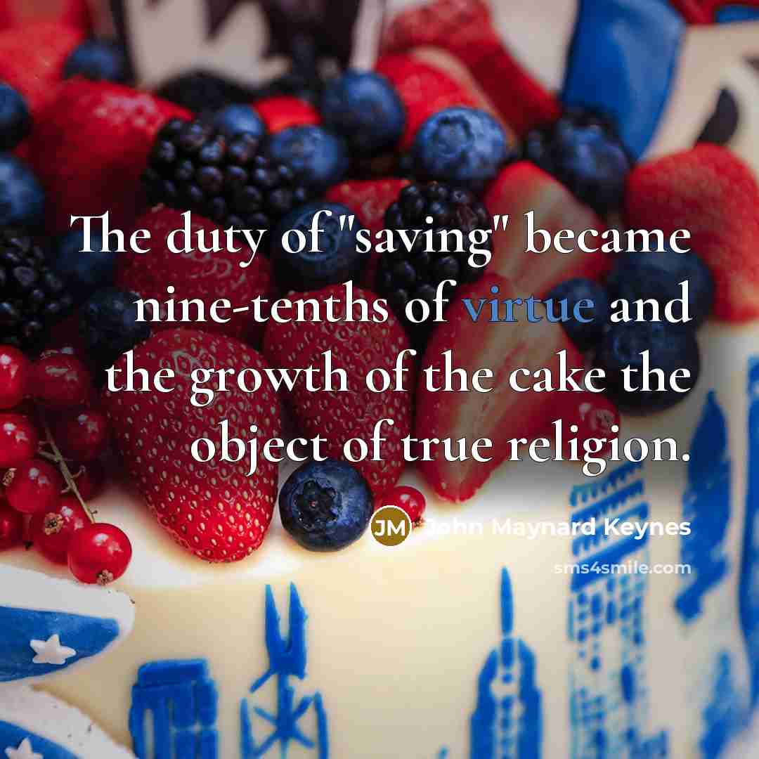“The duty of "saving" became nine-tenths of virtue and the…” quote by John Maynard Keynes