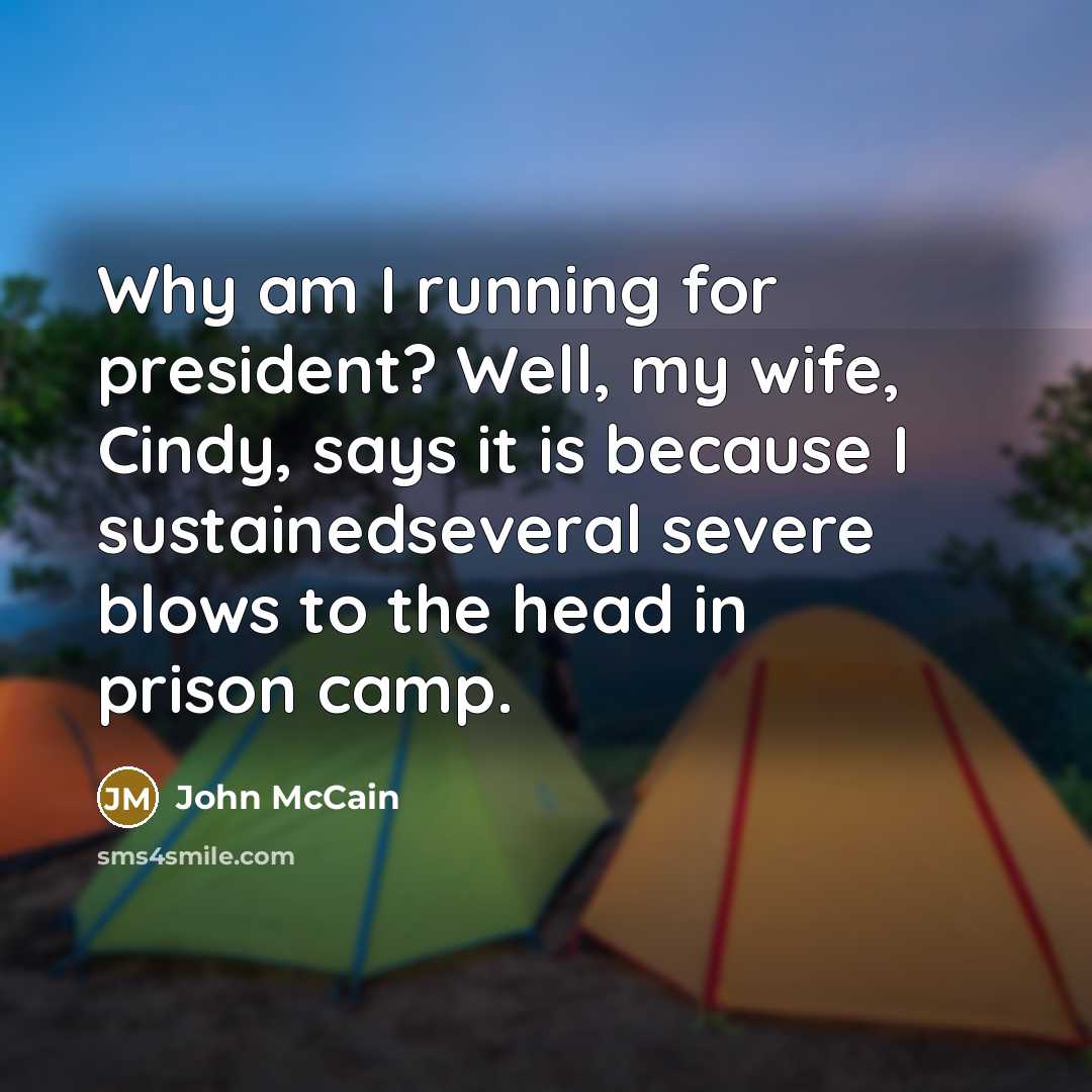 “Why am I running for president? Well, my wife, Cindy,…” quote by John McCain