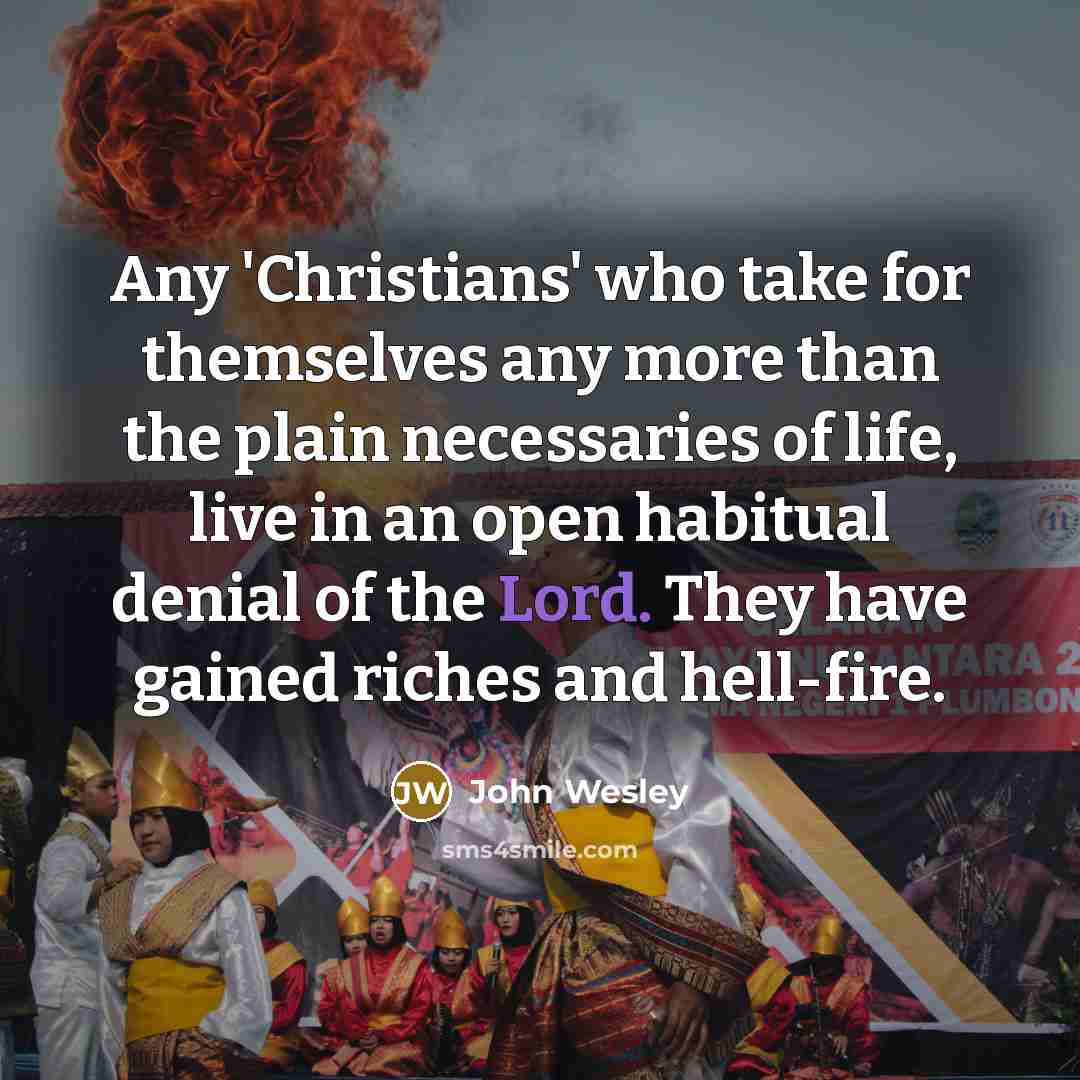 “Any 'Christians' who take for themselves any more than the…” quote by John Wesley