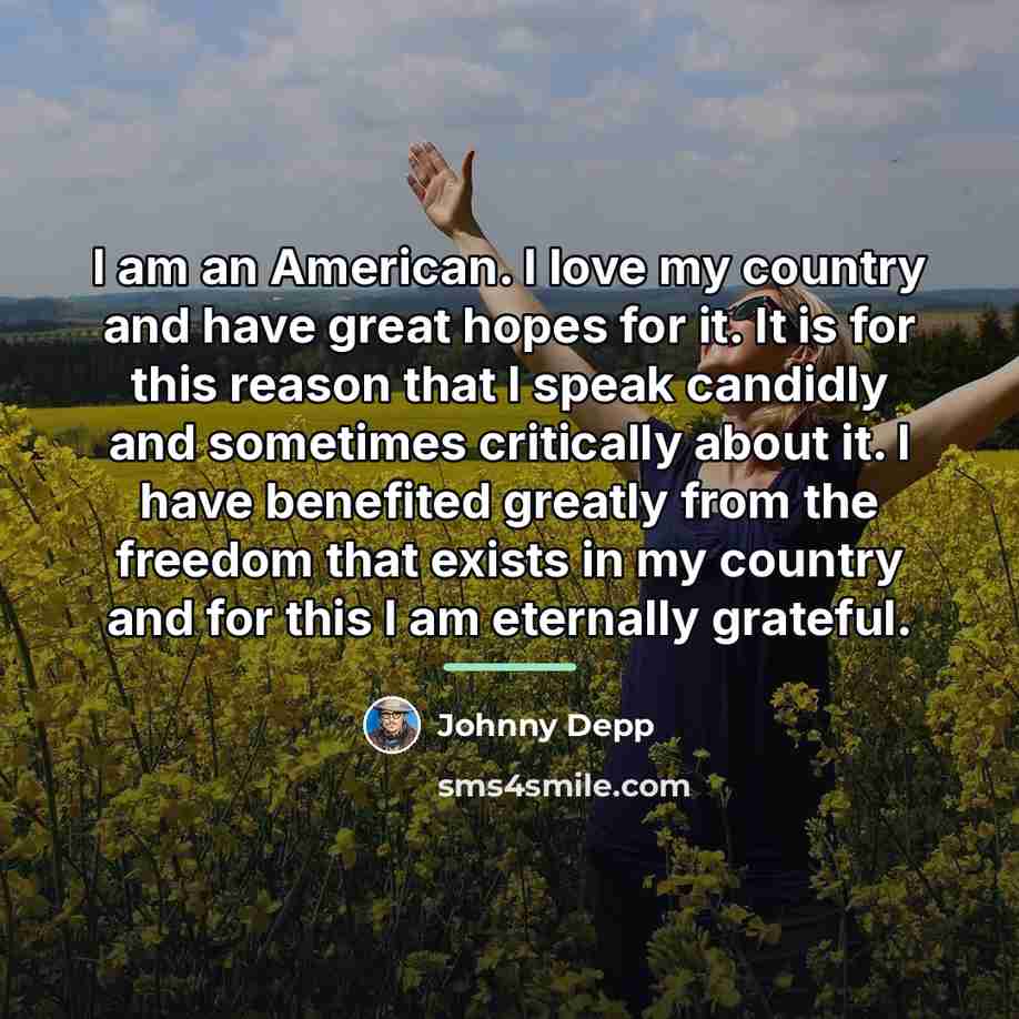 “I am an American. I love my country and have…” quote by Johnny Depp