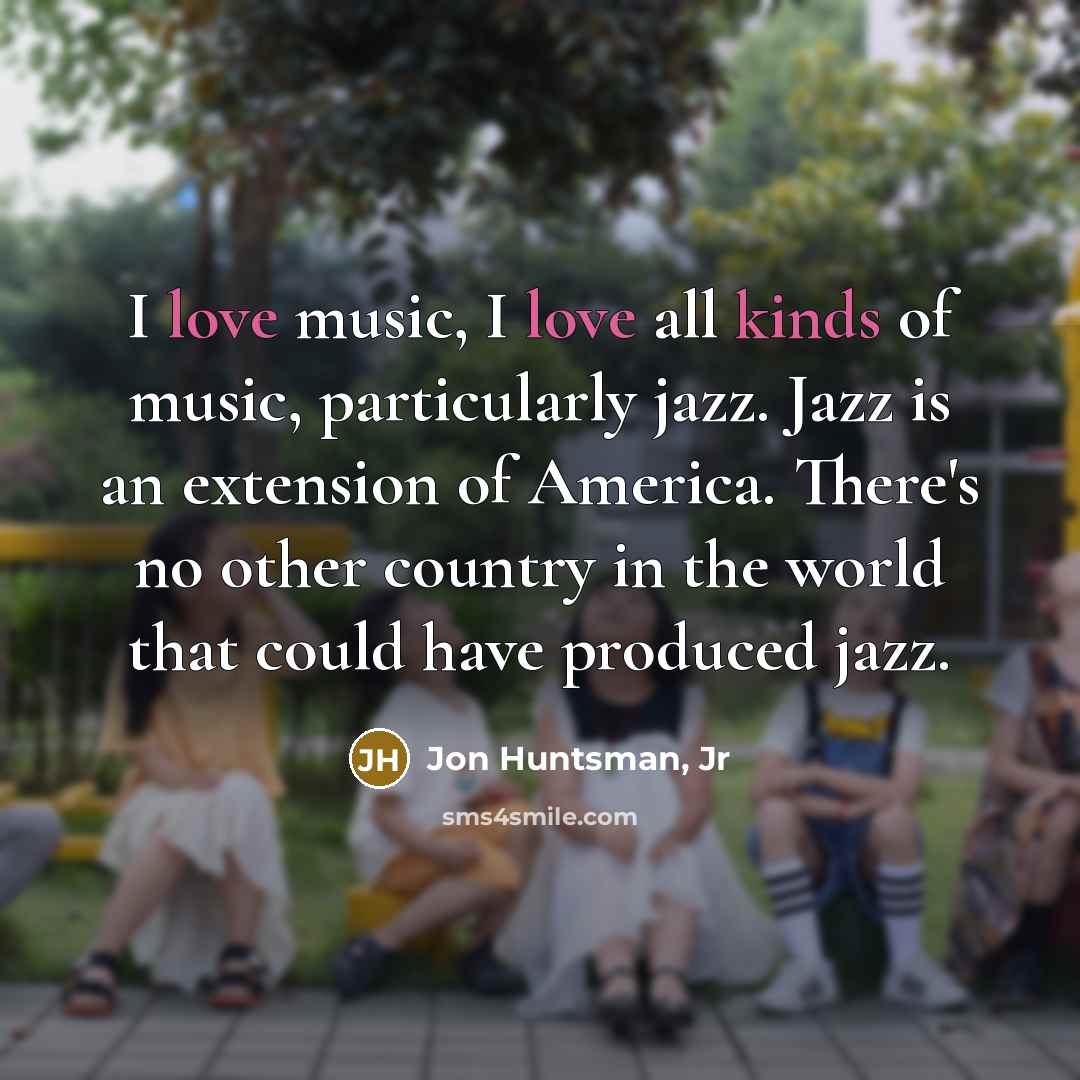 “I love music, I love all kinds of music, particularly…” quote by Jon Huntsman, Jr