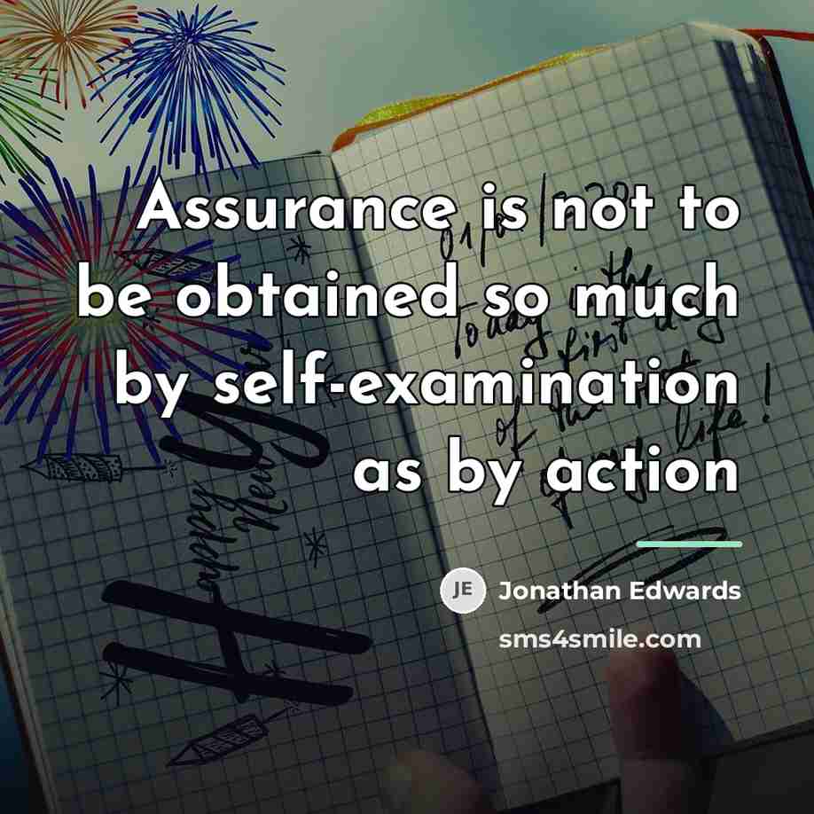 “Assurance is not to be obtained so much by self-examination…” quote by Jonathan Edwards