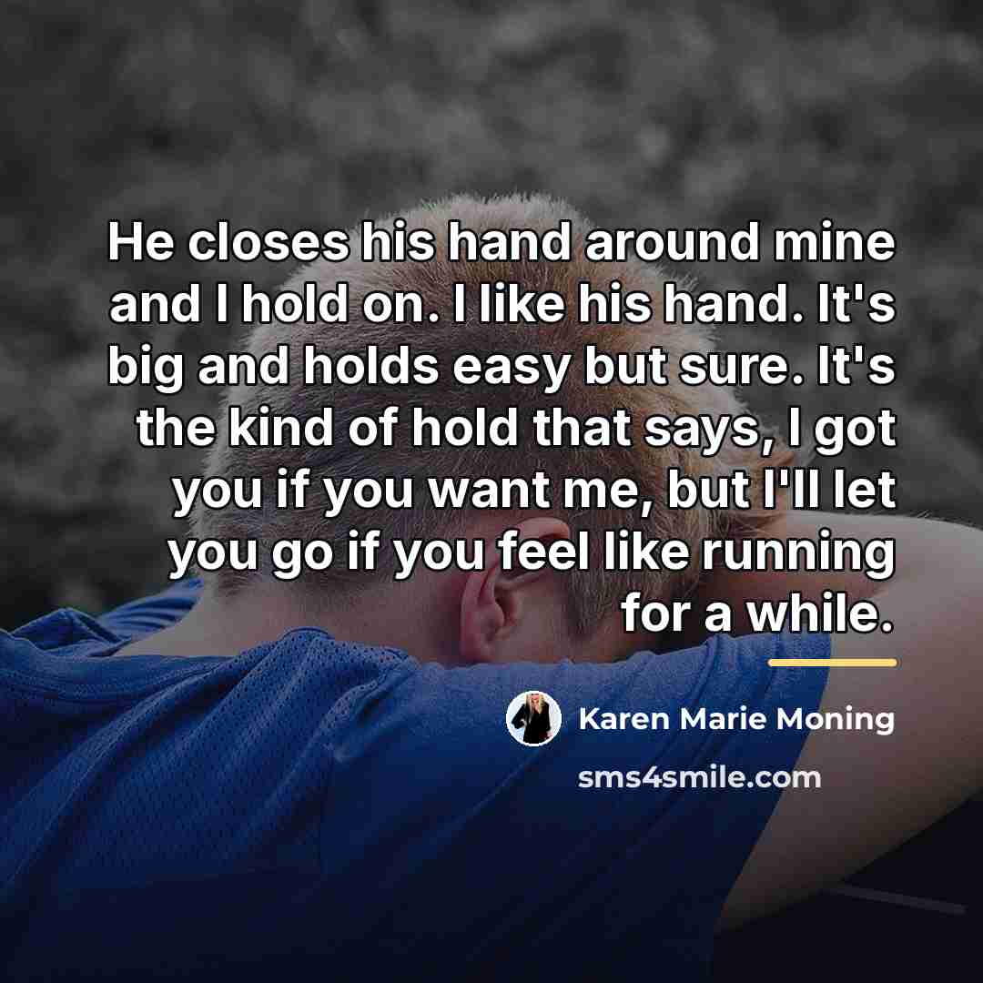 “He closes his hand around mine and I hold on.…” quote by Karen Marie Moning