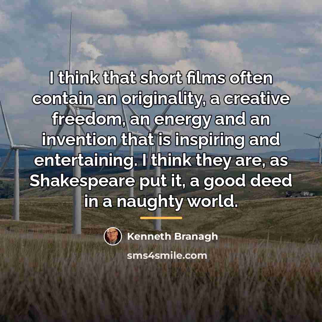 “I think that short films often contain an originality, a…” quote by Kenneth Branagh