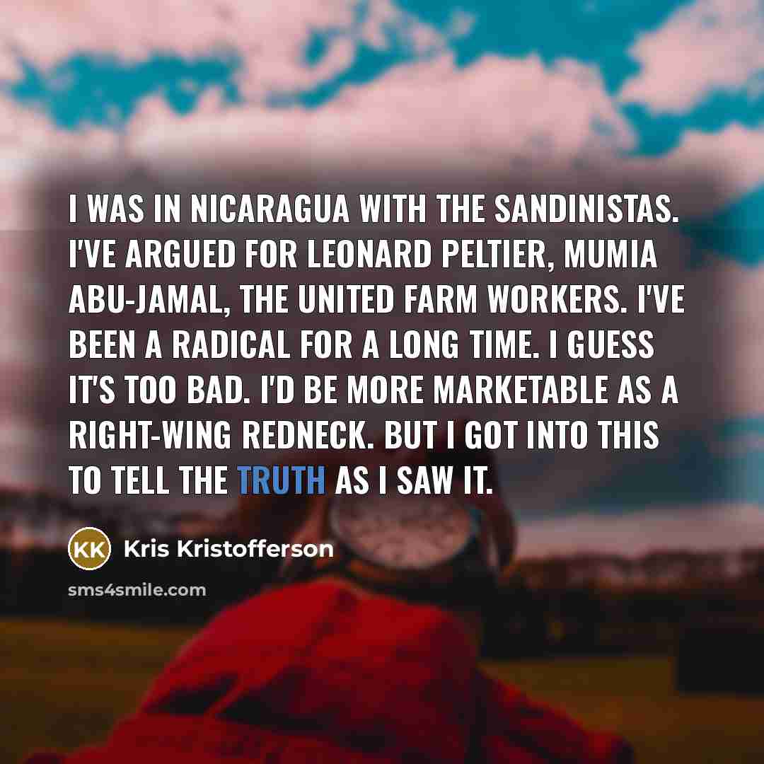 “I was in Nicaragua with the Sandinistas. I've argued for…” quote by Kris Kristofferson