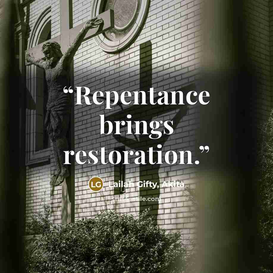 “Repentance brings restoration.” quote by Lailah Gifty, Akita