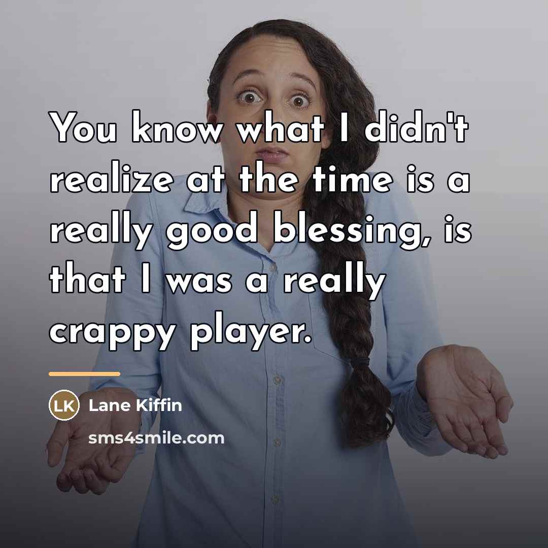 “You know what I didn't realize at the time is…” quote by Lane Kiffin