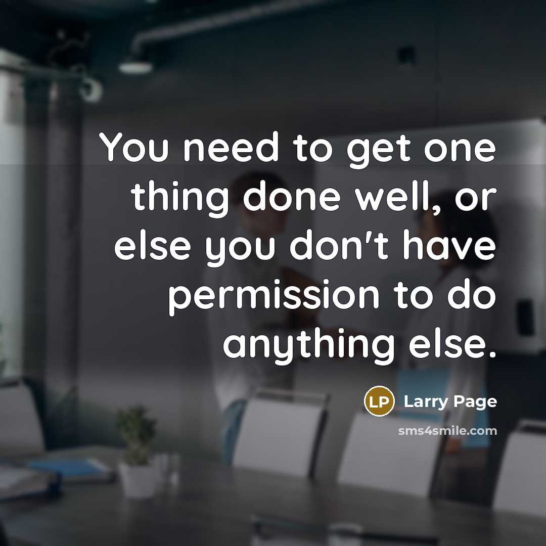 “You need to get one thing done well, or else…” quote by Larry Page