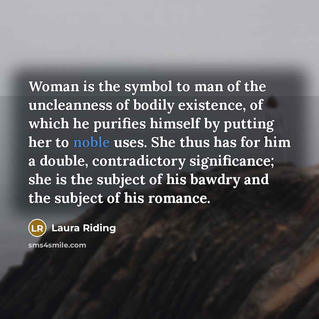 “Woman is the symbol to man of the uncleanness of…” quote by Laura Riding
