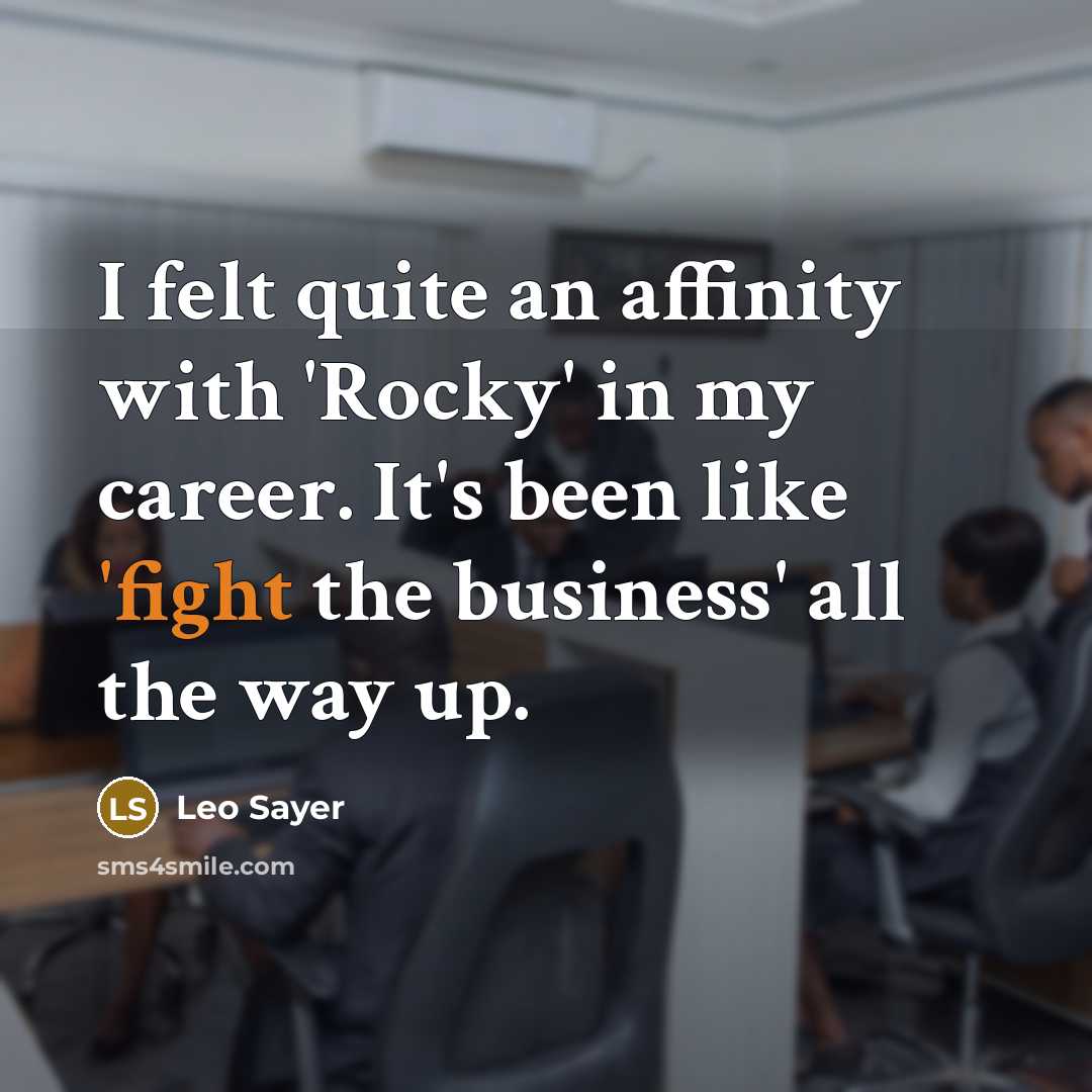 “I felt quite an affinity with 'Rocky' in my career.…” quote by Leo Sayer