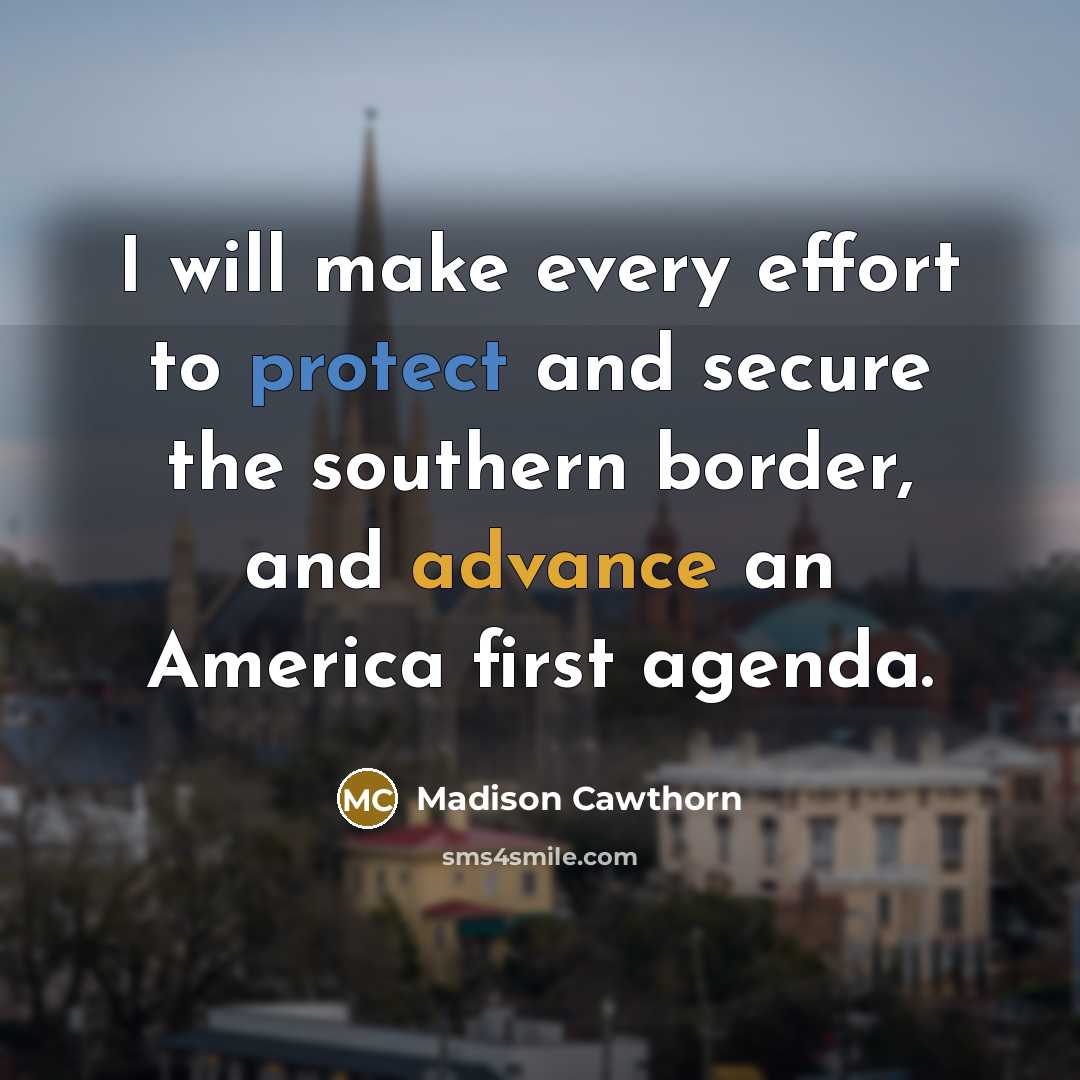 “I will make every effort to protect and secure the…” quote by Madison Cawthorn