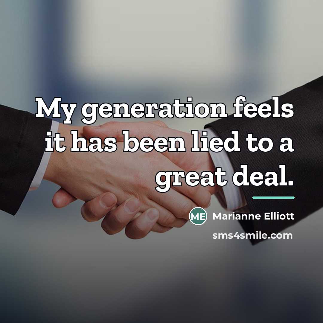 “My generation feels it has been lied to a great…” quote by Marianne Elliott