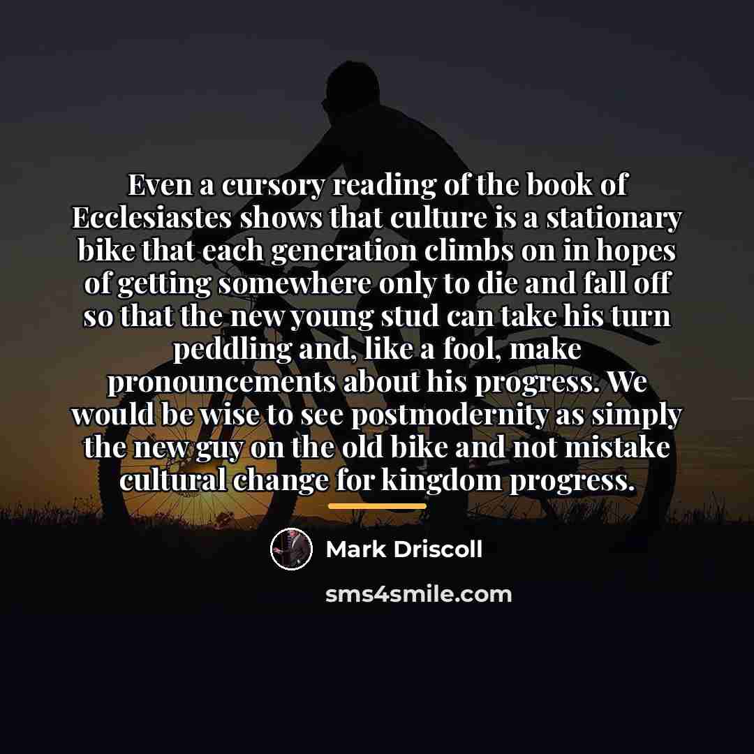 “Even a cursory reading of the book of Ecclesiastes shows…” quote by Mark Driscoll