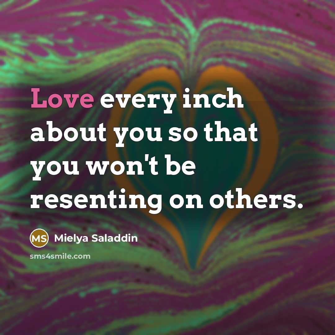 “Love every inch about you so that you won't be…” quote by Mielya Saladdin