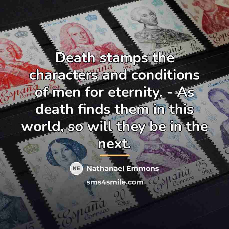 “Death stamps the characters and conditions of men for eternity.…” quote by Nathanael Emmons