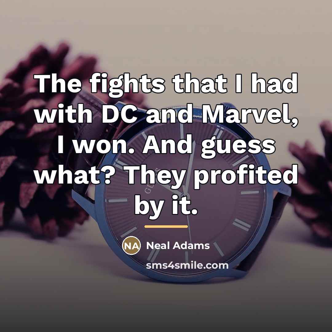 “The fights that I had with DC and Marvel, I…” quote by Neal Adams