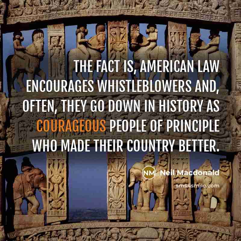 “The fact is, American law encourages whistleblowers and, often, they…” quote by Neil Macdonald