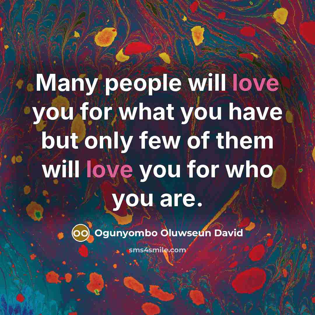 “Many people will love you for what you have but…” quote by Ogunyombo Oluwseun David