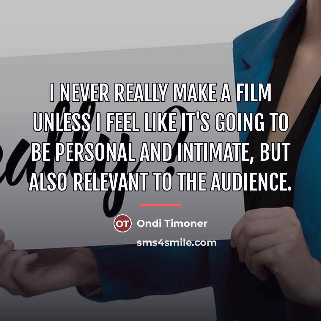 “I never really make a film unless I feel like…” quote by Ondi Timoner