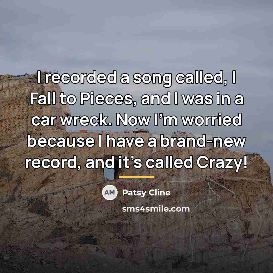 “I recorded a song called, I Fall to Pieces, and…” quote by Patsy Cline