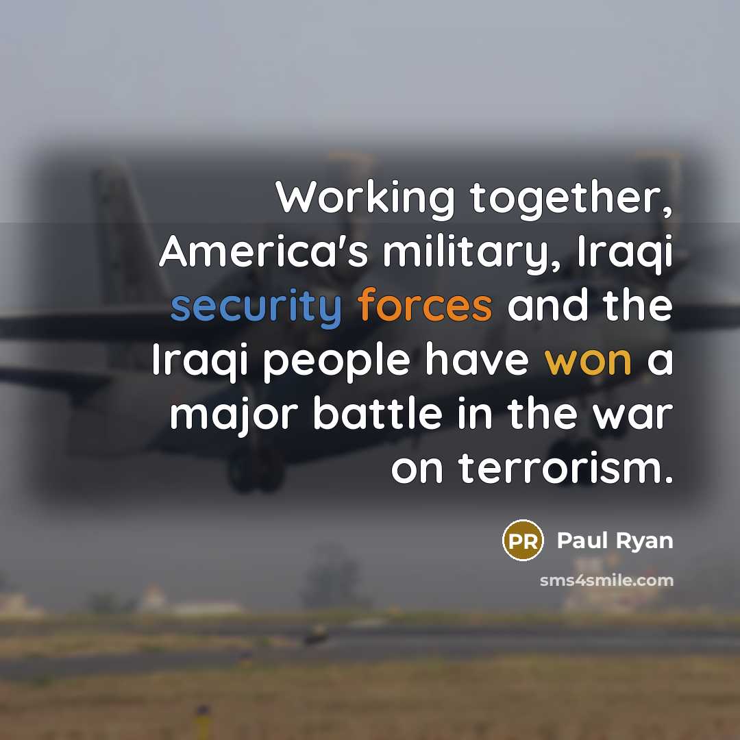 “Working together, America's military, Iraqi security forces and the Iraqi…” quote by Paul Ryan