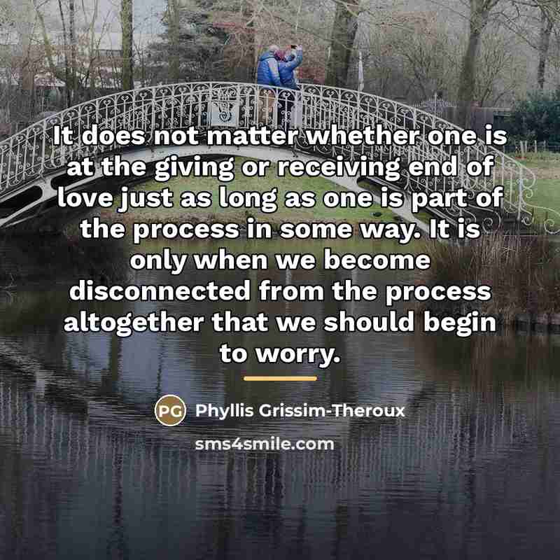“It does not matter whether one is at the giving…” quote by Phyllis Grissim-Theroux