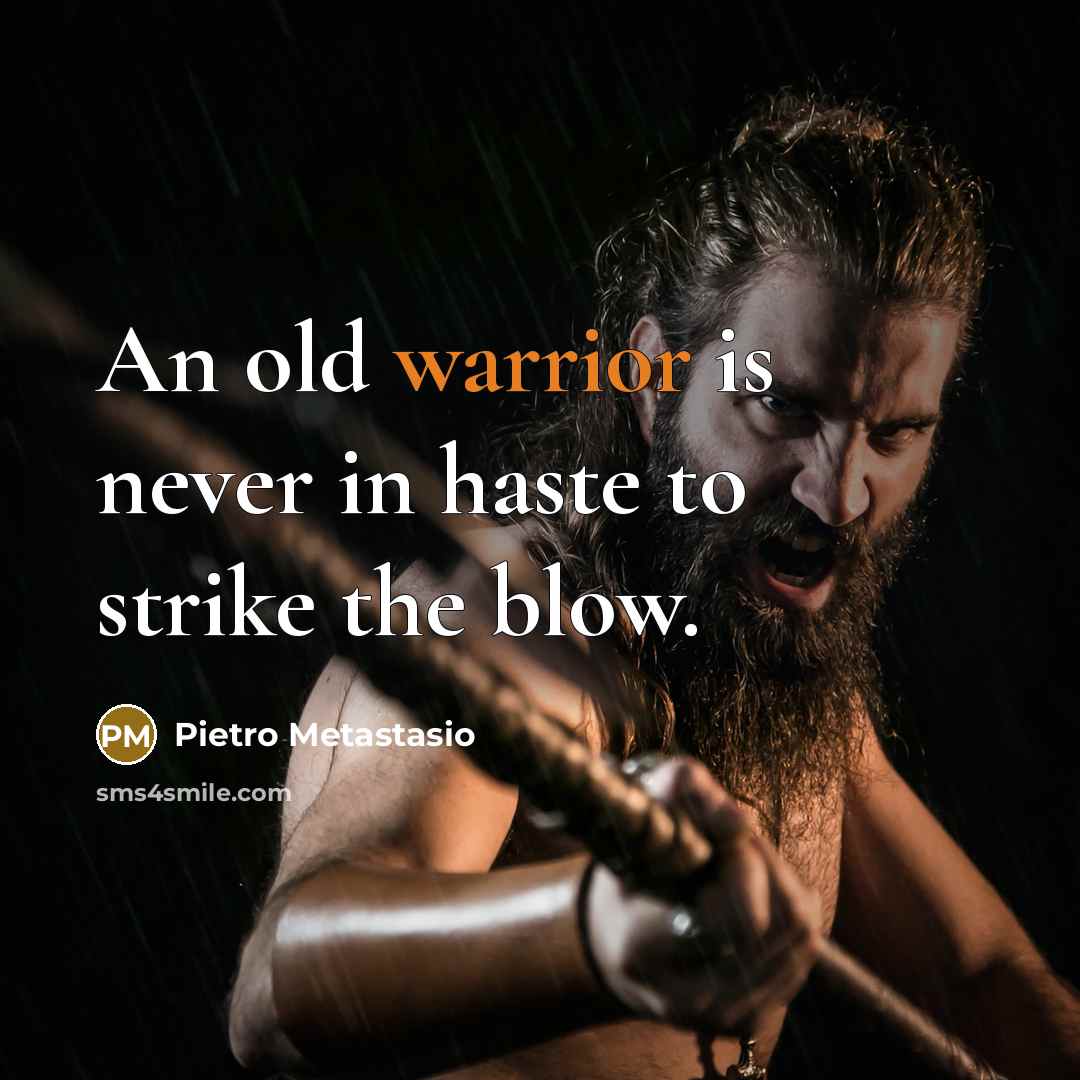 “An old warrior is never in haste to strike the…” quote by Pietro Metastasio