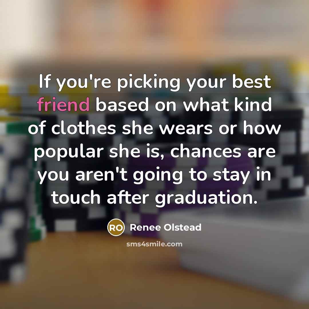 “If you're picking your best friend based on what kind…” quote by Renee Olstead