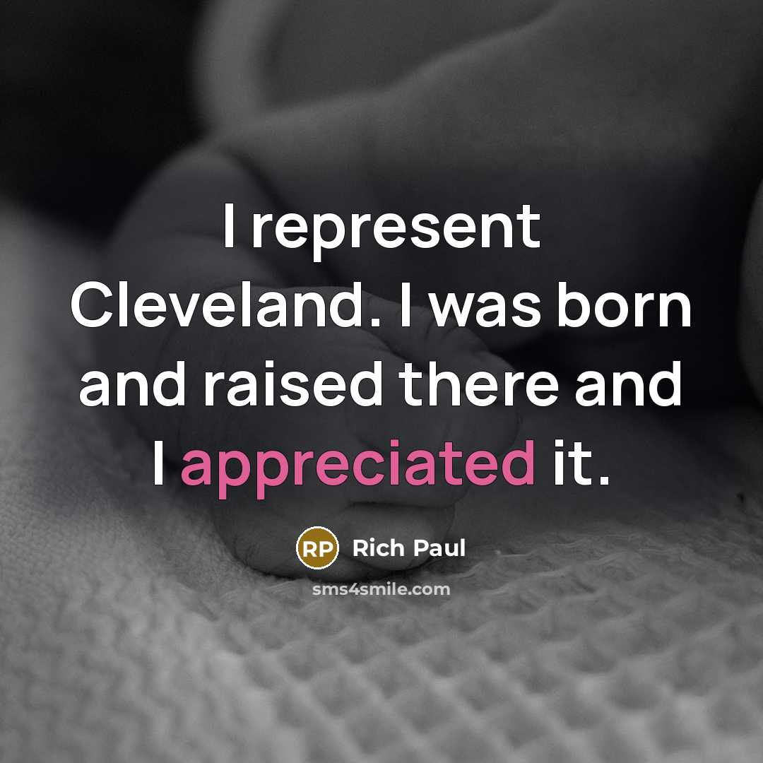 “I represent Cleveland. I was born and raised there and…” quote by Rich Paul