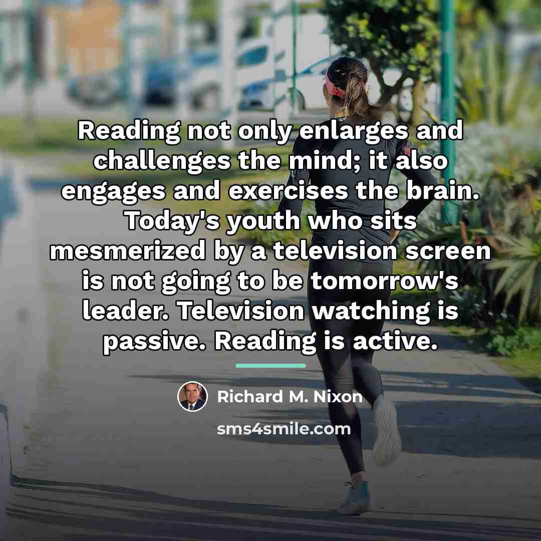“Reading not only enlarges and challenges the mind; it also…” quote by Richard M. Nixon