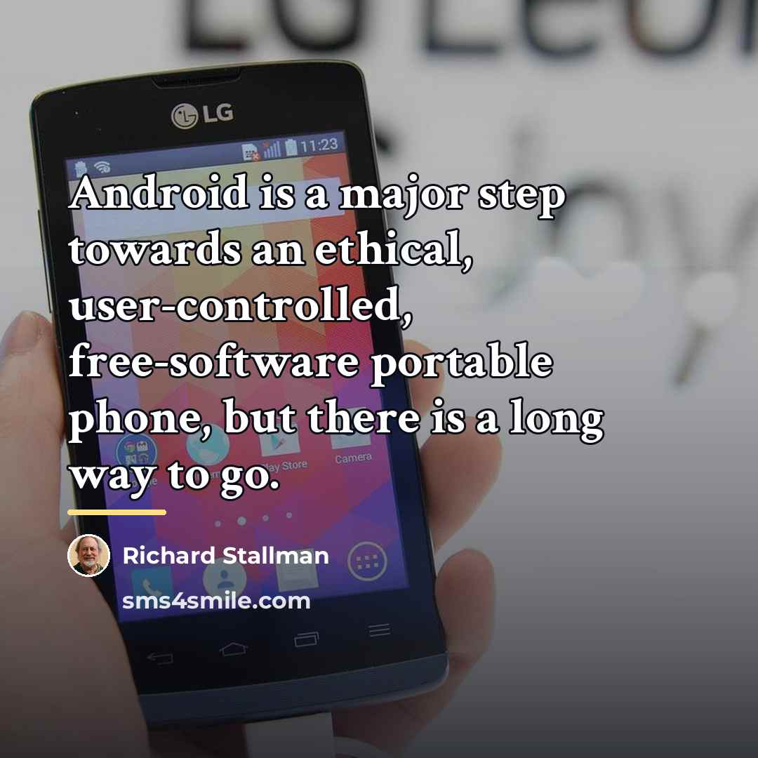 “Android is a major step towards an ethical, user-controlled, free-software…” quote by Richard Stallman