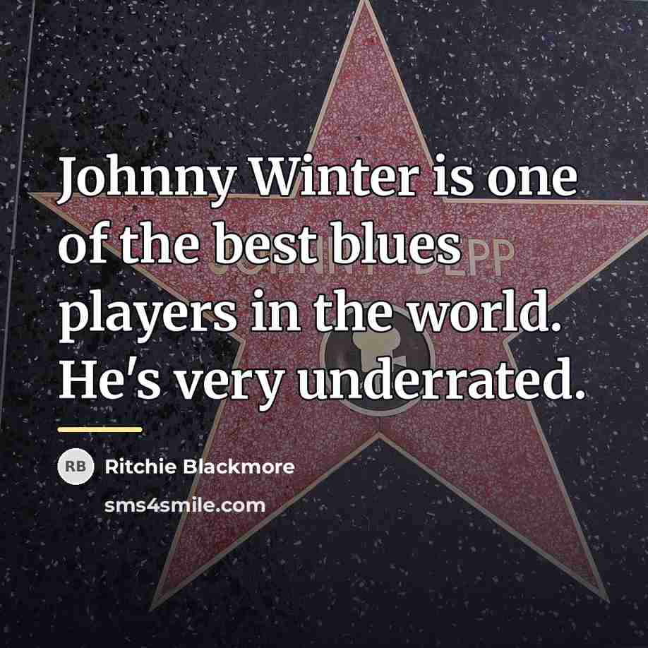 “Johnny Winter is one of the best blues players in…” quote by Ritchie Blackmore