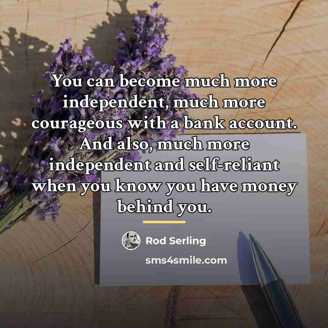 “You can become much more independent, much more courageous with…” quote by Rod Serling