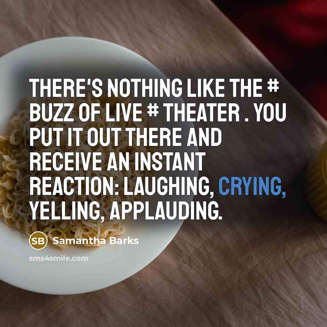 “There's nothing like the # buzz of live # theater…” quote by Samantha Barks