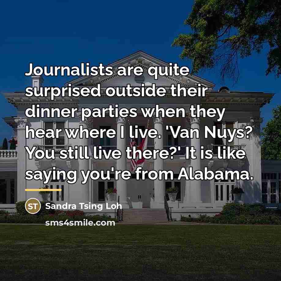 “Journalists are quite surprised outside their dinner parties when they…” quote by Sandra Tsing Loh